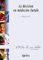 Couverture du livre « La décision en médecine foetale » de Francois Sirol aux éditions Eres