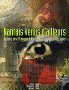 Couverture du livre « Nantais venus d'ailleurs » de Alain Croix aux éditions Pu De Rennes