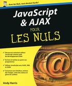 Couverture du livre « JavaScript & AJAX pour les nuls » de Andy Harris aux éditions Pour Les Nuls