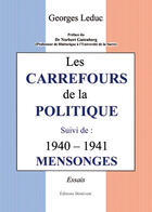 Couverture du livre « Les carrefours de la politique ; 1940-1941 mensonges » de Georges Leduc aux éditions Benevent