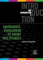 Couverture du livre « Naissance, évolution et mort des étoiles » de James Lequeux aux éditions Edp Sciences