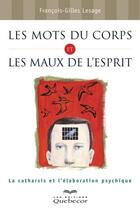 Couverture du livre « Les mots du corps et les maux de l'esprit » de Lesage F-G. aux éditions Les Éditions Québec-livres