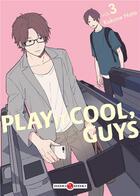 Couverture du livre « Play it cool, guys Tome 3 » de Kokone Nata aux éditions Bamboo