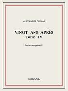 Couverture du livre « Vingt ans après t.4 » de Alexandre Dumas aux éditions Bibebook