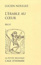 Couverture du livre « L'érable au coeur » de Lucien Noullez aux éditions L'age D'homme
