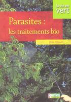 Couverture du livre « Parasites : les traîtements bio » de Victor Renaud aux éditions Rustica