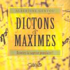 Couverture du livre « Dictons Et Maximes ; Ecoutez La Sagesse Populaire ! » de Albertine Gentou aux éditions Michel Lafon