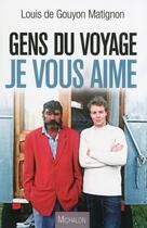 Couverture du livre « Gens du voyage, je vous aime » de Louis De Gouyon Matignon aux éditions Michalon