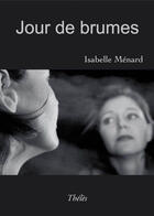 Couverture du livre « Jour de brumes » de Isabelle Menard aux éditions Theles