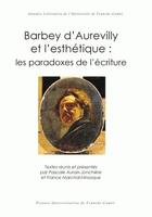 Couverture du livre « Barbey d'Aurevilly et l'esthétique : les paradoxes de l'écriture » de Auraix-Jonchiere P. aux éditions Pu De Franche Comte
