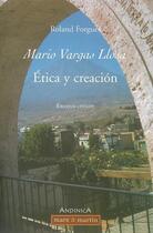 Couverture du livre « Mario Vargas Llosa ; ética y creación ; ensayos criticos » de Roland Forgues aux éditions Mare & Martin