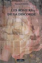 Couverture du livre « Les rosiers de la discorde » de Francois Harquel aux éditions Do Bentzinger