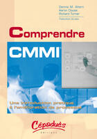 Couverture du livre « COMPRENDRE CMMI Une introduction pratique à l'amélioration de processus » de Ahern/Clouse/Turner aux éditions Cepadues