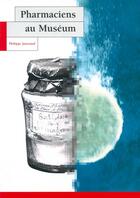 Couverture du livre « Pharmaciens au muséum » de Philippe Jaussaud aux éditions Psm