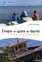 Couverture du livre « Émigrer en quête de dignité ; Tunisiens entre désillusions et espoirs » de Simon Mastrangelo aux éditions Pu Francois Rabelais