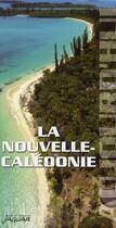 Couverture du livre « La Nouvelle Calédonie » de Anne Pitoiset aux éditions Jaguar