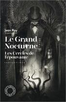 Couverture du livre « Le grand nocturne ; les cercles de l'épouvante » de Jean Ray aux éditions Espace Nord