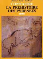 Couverture du livre « Connaitre La Prehistoire Des Pyrenees » de Sacchi D-Vaquer J aux éditions Sud Ouest Editions