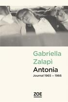 Couverture du livre « Antonia, journal 1965-1966 » de Gabriella Zalapi aux éditions Zoe