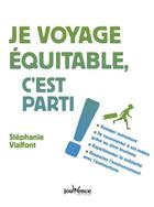 Couverture du livre « Je voyage équitable, c'est parti ! » de Stephanie Vialfont aux éditions Jouvence