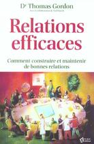 Couverture du livre « Relations efficaces ; comment construire et maintenir de bonnes relations » de Thomas Gordon aux éditions Editions De L'homme
