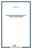 Couverture du livre « STRATÉGIES DE RÉSISTANCE ET TRAVAIL DES FEMMES » de Angelo Soares aux éditions L'harmattan