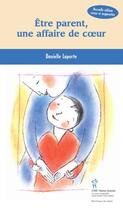 Couverture du livre « Être parent ; une affaire de coeur » de Danielle Laporte aux éditions Editions Du Chu Sainte-justine