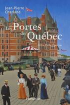 Couverture du livre « Les portes de Québec Tome 2 : la Belle Epoque » de Jean-Pierre Charland aux éditions Editions Hurtubise