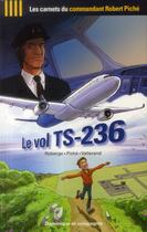 Couverture du livre « Le vol TS-236 » de Robert Piche et Richard Vallerand et Sylvie Roberge aux éditions Dominique Et Compagnie
