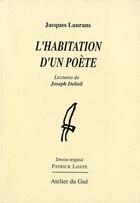 Couverture du livre « L'habitation d'un poète » de Patrick Loste et Jacques Laurans aux éditions Atelier Du Gue