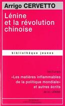 Couverture du livre « Lénine et la révolution chinoise ; « Les matières inflammables de la politique mondiale » et autres écrits » de Arrigo Cervetto et Vladimir Ilitch Lenine aux éditions Science Marxiste