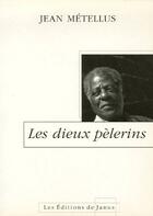 Couverture du livre « Les dieux pelerins » de Jean Metellus aux éditions Janus