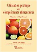 Couverture du livre « Utilisation pratique des complements alimentaires » de Paul Dupont aux éditions Diffusion Rosicrucienne
