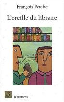 Couverture du livre « L'oreille du libraire » de Francois Perche aux éditions Le Mot Fou