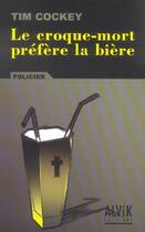 Couverture du livre « Le croque-mort prefere la biere » de Tim Cockey aux éditions Alvik