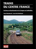 Couverture du livre « Trains du centre france ; de Berry en Bourbonnais et de Limoges en Combrailles » de  aux éditions La Vie Du Rail