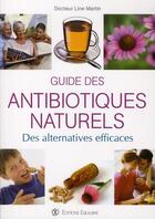 Couverture du livre « Guide des antibiotiques naturels » de Line Martin aux éditions Equilibre
