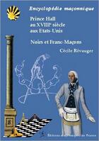 Couverture du livre « Prince Hall au XVIII siècle aux Etats-Unis ; noirs et franc-maçons » de Cecile Revauger aux éditions Edimaf