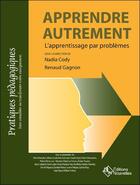 Couverture du livre « Apprendre autrement ; l'apprentissage par problèmes » de Cody et Gagnon aux éditions Eska