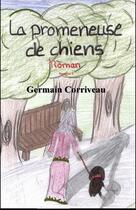 Couverture du livre « La promeneuse de chiens » de Germain Corriveau aux éditions Editions Archimede