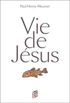 Couverture du livre « Vie de Jésus » de Paul-Henry Meunier aux éditions Saint Augustin