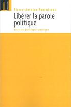 Couverture du livre « Libérer la parole politique » de Pierre-Antoine Pontoizeau aux éditions Embrasure