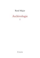 Couverture du livre « Archivologie 1 » de Rene Major aux éditions Furor