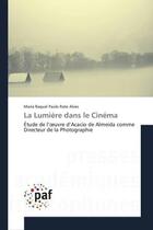 Couverture du livre « La lumière dans le cinéma » de Rato Alves-M aux éditions Presses Academiques Francophones