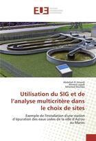 Couverture du livre « Utilisation du sig et de l'analyse multicritere dans le choix de sites » de El Hmaidi Abdellah aux éditions Editions Universitaires Europeennes