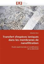 Couverture du livre « Transfert d'especes ioniques dans les membranes de nanofiltration » de Deon-S aux éditions Editions Universitaires Europeennes