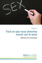 Couverture du livre « Tout ce que vous aimeriez savoir sur le sexe » de Philippe Vin aux éditions Vie