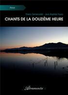 Couverture du livre « Chants de la Douzième heure » de Fouco Demercastel aux éditions Atramenta