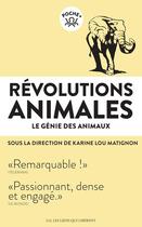 Couverture du livre « Révolutions animales ; le génie des animaux » de Karine Lou Matignon et Collectif aux éditions Les Liens Qui Liberent