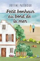 Couverture du livre « Petit bonheur au bord de la mer » de Justine Paterour aux éditions Librinova